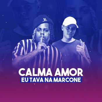 Mc Kitinho, DJ TH - Calma Amor, Eu Tava Na Marcone (Explicit)