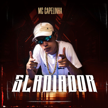 Mc Capelinha - Gladiador (Explicit)