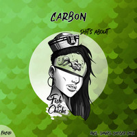 Carbon - Shit's About (Explicit)