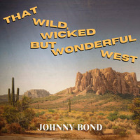 Johnny Bond - That Wild, Wicked but Wonderful West (Expanded Edition)