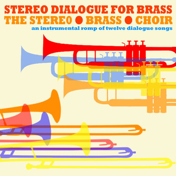 The Stereo Brass Choir - Stereo Dialogue For Brass