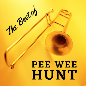 Pee Wee Hunt - The Best of Pee Wee Hunt (with Bonus Tracks)