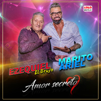 Ezequiel El Brujo feat. Marito Ariel - Amor Secreto