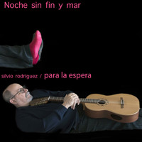 Silvio Rodríguez - Noche Sin Fin y Mar