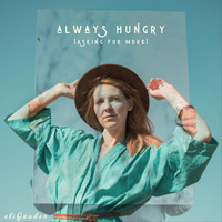 Eli Gauden - Always Hungry (Asking for More)