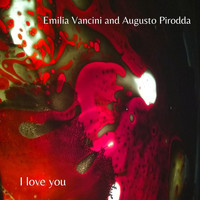 Emilia Vancini & Augusto Pirodda - I Love You