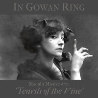 In Gowan Ring - Moonlit Missive #30: 'Tenrils of the Vine'