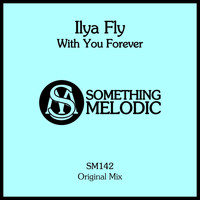 Ilya Fly - With You Forever