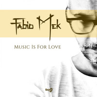 Fabio Mek - Music is for love