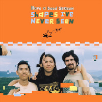 Have a Good Season - Shapes I've Never Seen (Explicit)