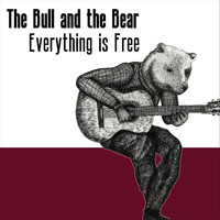 The Bull and the Bear - Everything Is Free