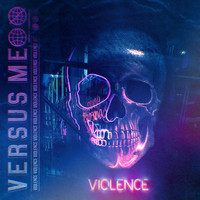 Versus Me - Violence