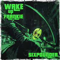 Wake up Frankie - Sixpounder