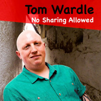 Tom Wardle - No Sharing Allowed
