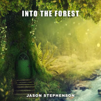 Jason Stephenson - Into the Forest