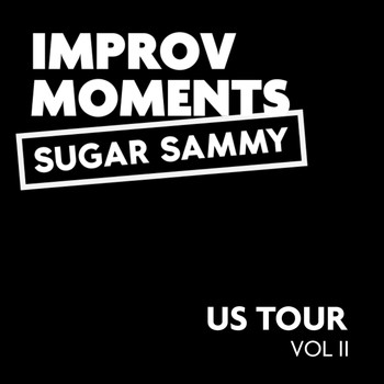 Sugar Sammy - U.S. Tour Improv Moments, Vol. II (Explicit)