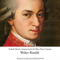 Walter Rinaldi - Mozart: Turkish March, Sonata Facile & Other Piano Sonatas