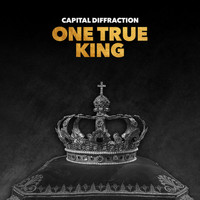 Capital Diffraction - One True King