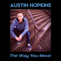 Austin Hopkins - The Way You Move