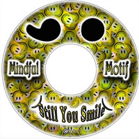 Mindful Motif - Still You Smile