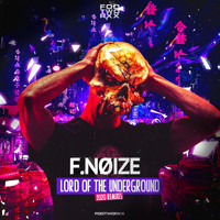 F. Noize - Lord of the Underground 2020 Remixes