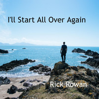 Rick Rowan - I’ll Start All Over Again