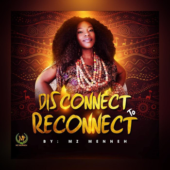 Mz Menneh - Disconnect to Reconnect