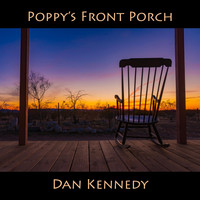 Dan Kennedy - Poppy's Front Porch