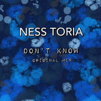 Ness Toria - Don't Know (Original Mix)