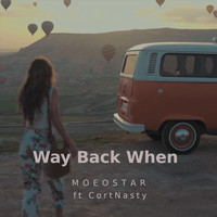 MoEoStAr - Way Back When (feat. Cortnasty)
