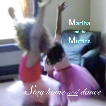 Martha And The Muffins - Stay Home and Dance