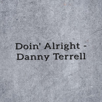 Danny Terrell - Doin' Alright