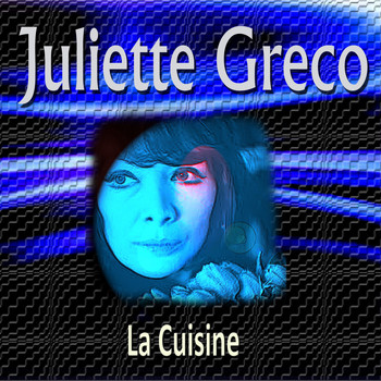 Juliette Greco - Juliette Greco La Cuisine