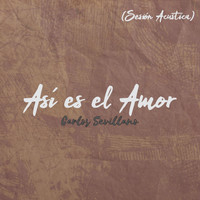 Carlos Sevillano - Así Es el Amor (Sesión Acústica)