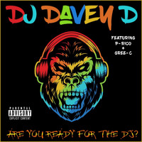 DJ Davey D - Are You Ready for the DJ? (feat. P-Rico & Gree-C) (Explicit)