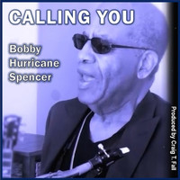Bobby Hurricane Spencer - Calling You