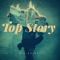 Lil Saint - Top Story (Explicit)