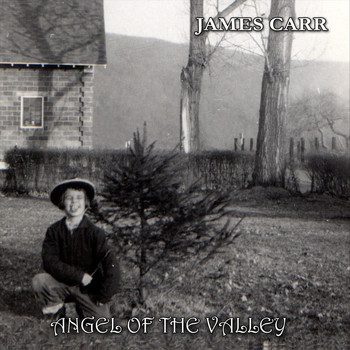 James Carr - Angel of the Valley