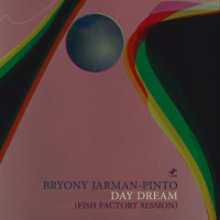 Bryony Jarman-Pinto - Day Dream (Fish Factory Session)