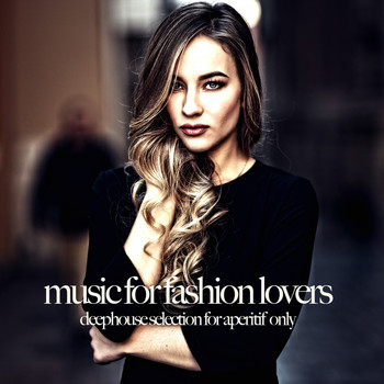 Various Artists - Music for Fashion Lovers (Deephouse Selection for Aperitif Only)
