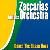 Zaccarias and His Orchestra - Dance the Bossa Nova