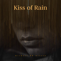 Michael R R Wilson - Kiss of Rain