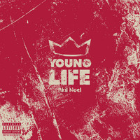 Akil Noel - Young Life (Explicit)
