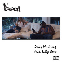 Casual - Doing Me Wrong (feat. Sally Green) (Explicit)