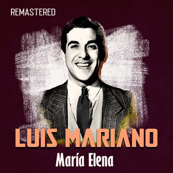 Luis Mariano - María Elena (Remastered)