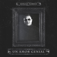Sergio Torres - Un Amor Genial