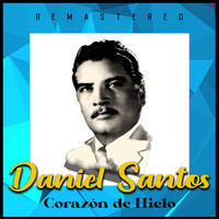 Daniel Santos - Corazón de Hielo (Remastered)