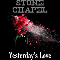 Stone Chapel - Yesterday's Love