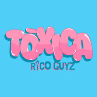 Rico Guyz - Tóxica (Explicit)