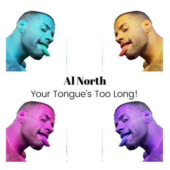 Al North - Your Tongue's Too Long